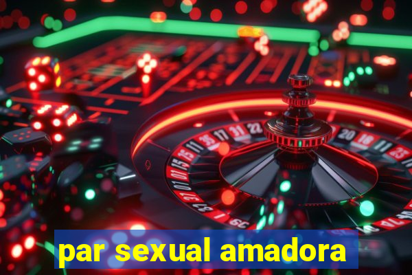 par sexual amadora